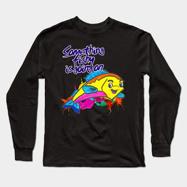 Something is FISHY going on! Long Sleeve T-Shirt by BABA KING EVENTS MANAGEMENT